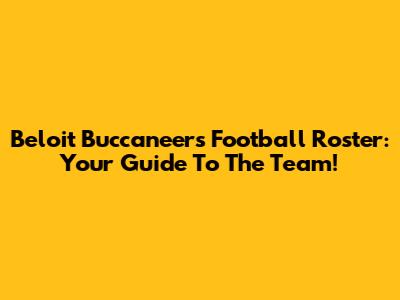 Beloit Buccaneers Football Roster: Your Guide To The Team!