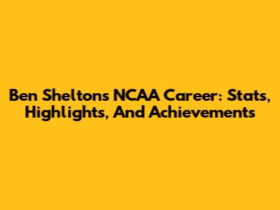 Ben Shelton's NCAA Career: Stats, Highlights, And Achievements