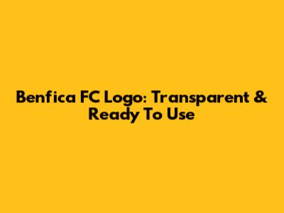 Benfica FC Logo: Transparent & Ready To Use
