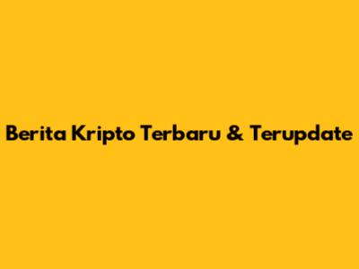 Berita Kripto Terbaru & Terupdate