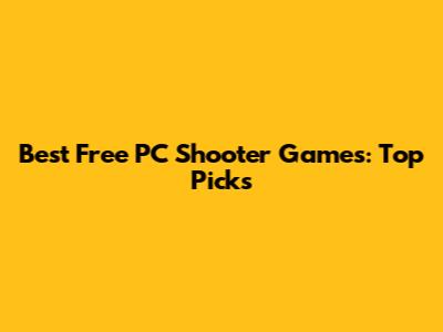 Best Free PC Shooter Games: Top Picks