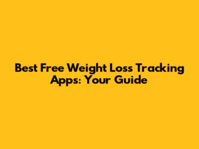 Best Free Weight Loss Tracking Apps: Your Guide
