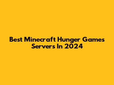 Best Minecraft Hunger Games Servers In 2024