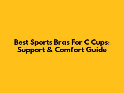 Best Sports Bras For C Cups: Support & Comfort Guide