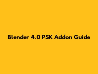 Blender 4.0 PSK Addon Guide