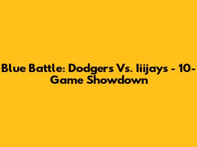 Blue Battle: Dodgers Vs. Iiijays - 10-Game Showdown