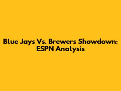 Blue Jays Vs. Brewers Showdown: ESPN Analysis