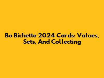 Bo Bichette 2024 Cards: Values, Sets, And Collecting