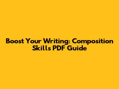 Boost Your Writing: Composition Skills PDF Guide