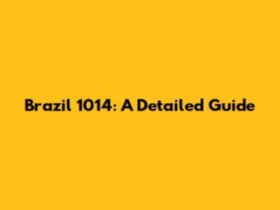 Brazil 1014: A Detailed Guide