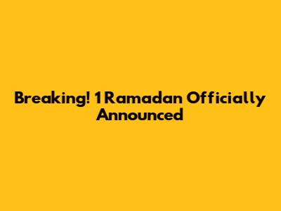 Breaking! 1 Ramadan Officially Announced