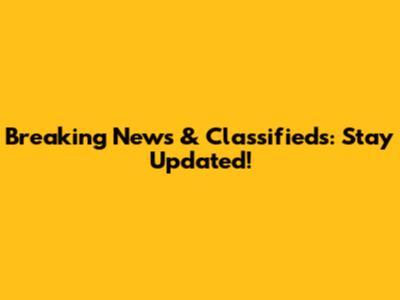 Breaking News & Classifieds: Stay Updated!