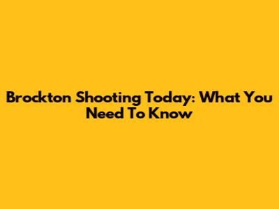 Brockton Shooting Today: What You Need To Know