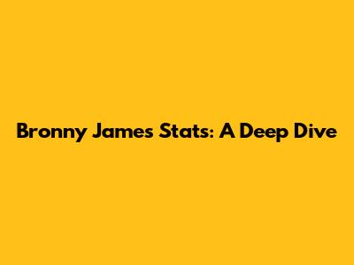 Bronny James Stats: A Deep Dive