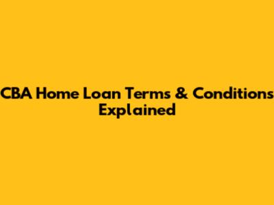CBA Home Loan Terms & Conditions Explained