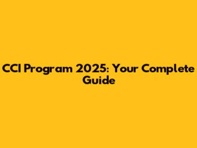 CCI Program 2025: Your Complete Guide