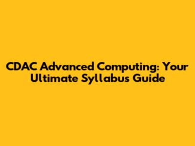 CDAC Advanced Computing: Your Ultimate Syllabus Guide