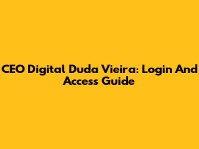 CEO Digital Duda Vieira: Login And Access Guide