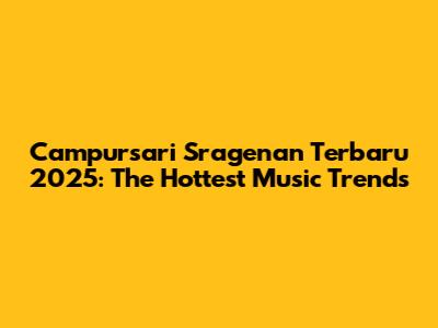 Campursari Sragenan Terbaru 2025: The Hottest Music Trends