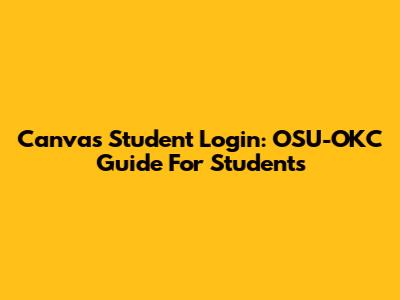 Canvas Student Login: OSU-OKC Guide For Students