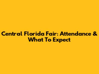 Central Florida Fair: Attendance & What To Expect