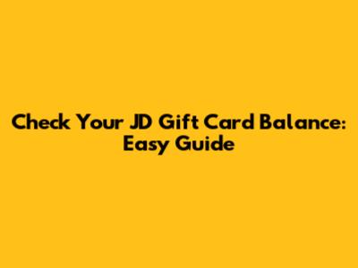 Check Your JD Gift Card Balance: Easy Guide