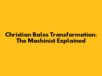 Christian Bale's Transformation: The Machinist Explained