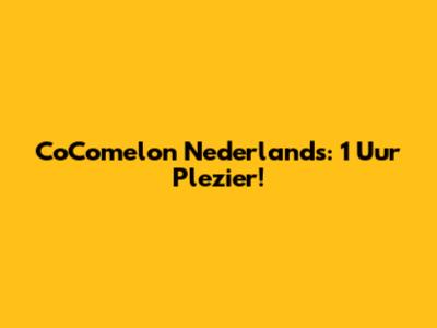 CoComelon Nederlands: 1 Uur Plezier!