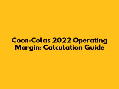 Coca-Cola's 2022 Operating Margin: Calculation Guide