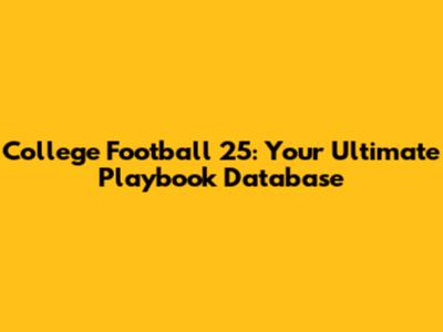 College Football 25: Your Ultimate Playbook Database