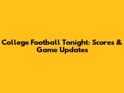 College Football Tonight: Scores & Game Updates