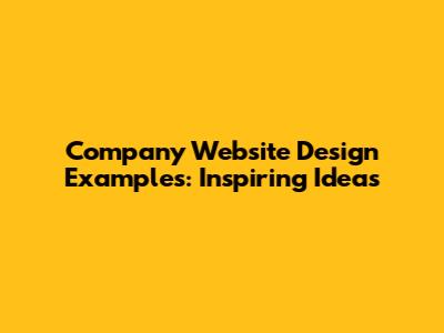 Company Website Design Examples: Inspiring Ideas