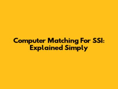 Computer Matching For SSI: Explained Simply