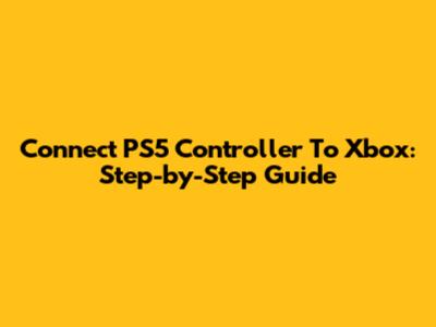 Connect PS5 Controller To Xbox: Step-by-Step Guide