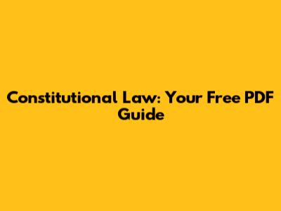 Constitutional Law: Your Free PDF Guide
