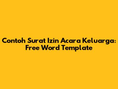 Contoh Surat Izin Acara Keluarga: Free Word Template