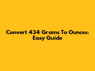 Convert 434 Grams To Ounces: Easy Guide