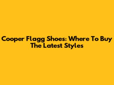 Cooper Flagg Shoes: Where To Buy The Latest Styles