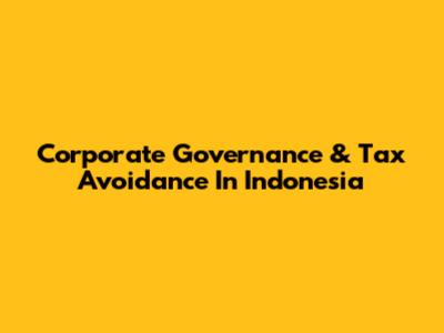 Corporate Governance & Tax Avoidance In Indonesia