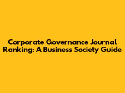 Corporate Governance Journal Ranking: A Business Society Guide