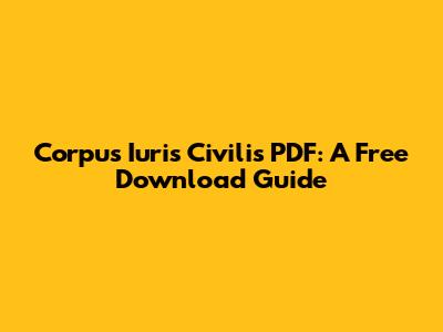 Corpus Iuris Civilis PDF: A Free Download Guide