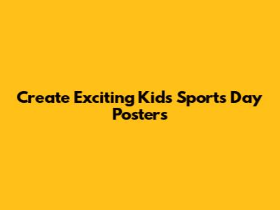 Create Exciting Kids Sports Day Posters