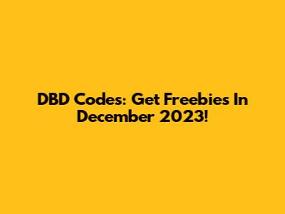 DBD Codes: Get Freebies In December 2023!