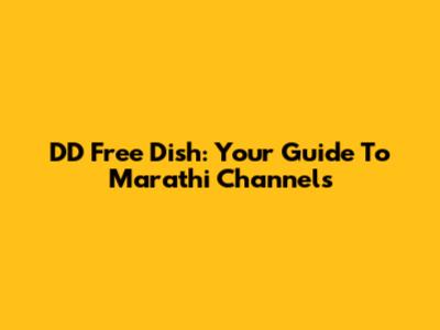 DD Free Dish: Your Guide To Marathi Channels