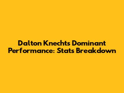 Dalton Knecht's Dominant Performance: Stats Breakdown