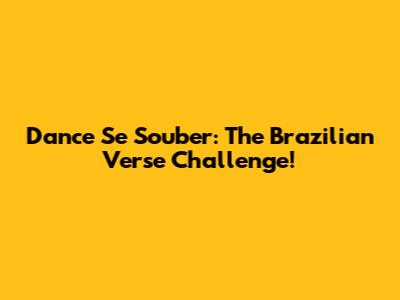 Dance Se Souber: The Brazilian Verse Challenge!