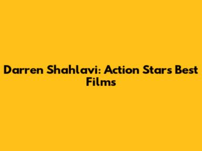Darren Shahlavi: Action Star's Best Films