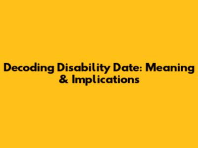 Decoding Disability Date: Meaning & Implications