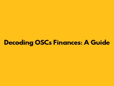 Decoding OSCs Finances: A Guide