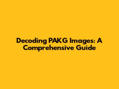 Decoding PAKG Images: A Comprehensive Guide